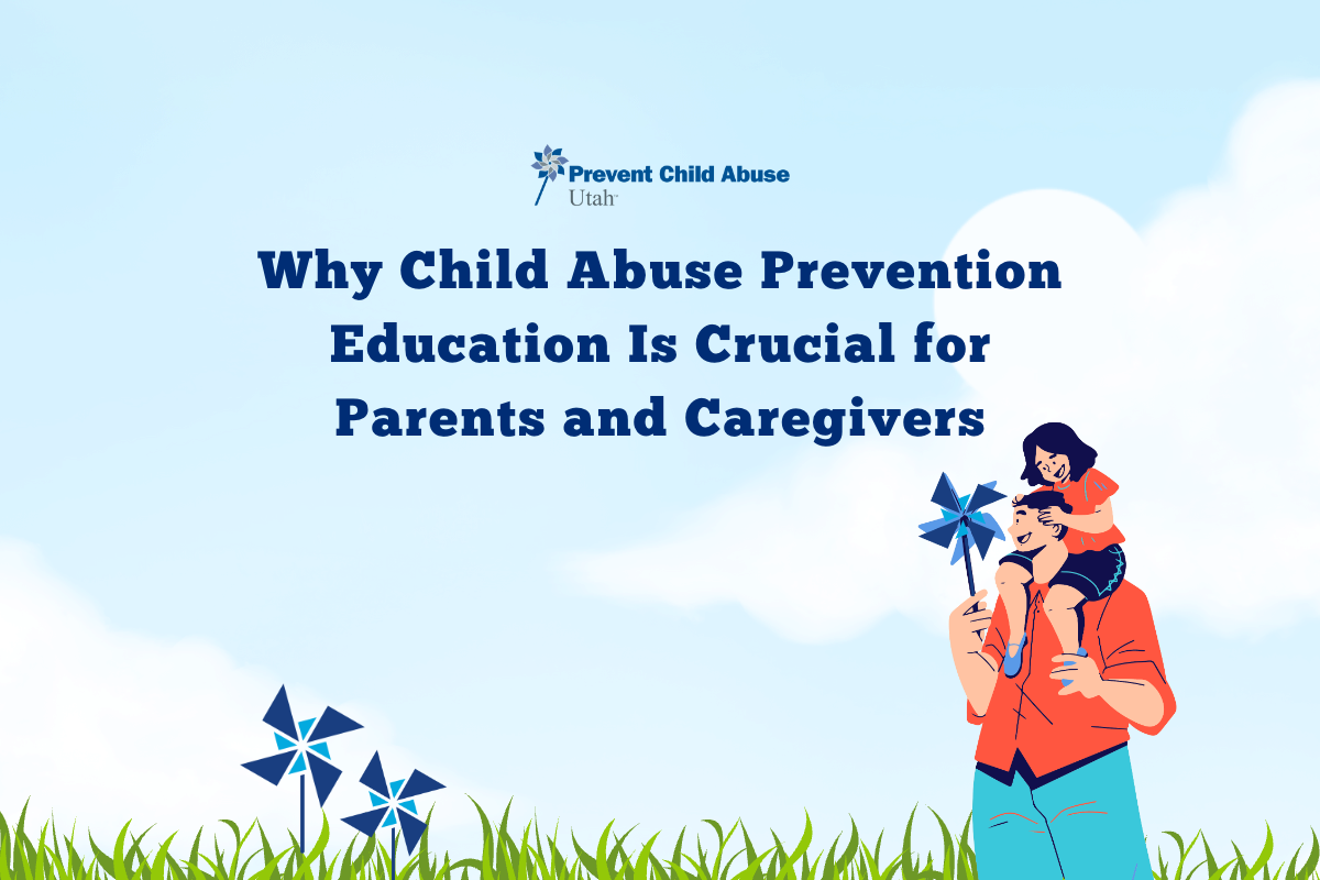 Why Child Abuse Prevention Education Is Crucial For Parents And